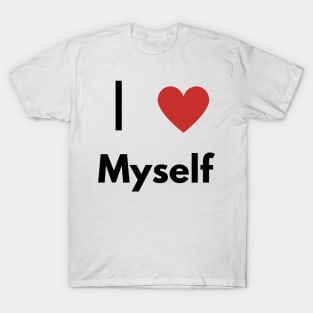 I Love myself, Funny T-shirt. Self-absorbed, edgy fashion. T-Shirt